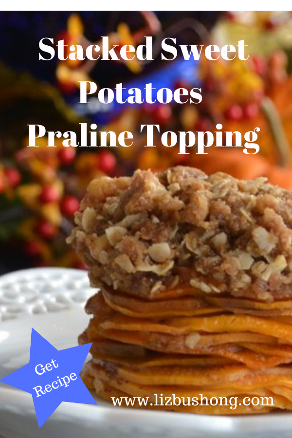 Stacked Sweet Potatoes with Praline topping lizbushong.com