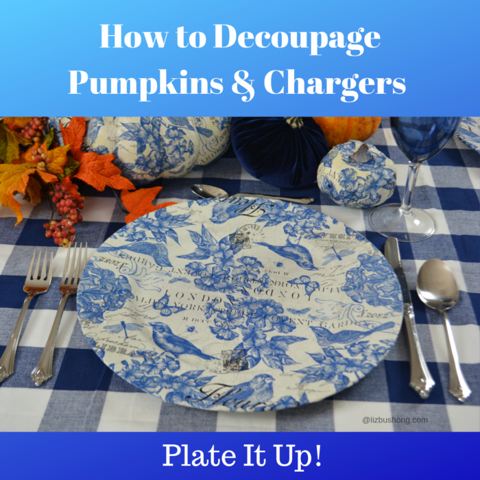 How to Decoupage Pumpkins & Chargers lizbushong.com