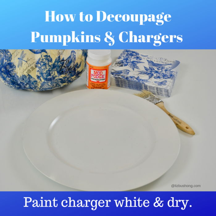 How to Decoupage Pumpkins & Chargers lizbushong.com