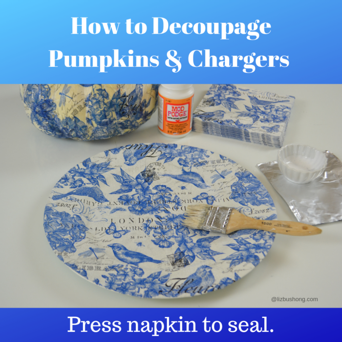 How to Decoupage Pumpkins & Chargers lizbushong.com