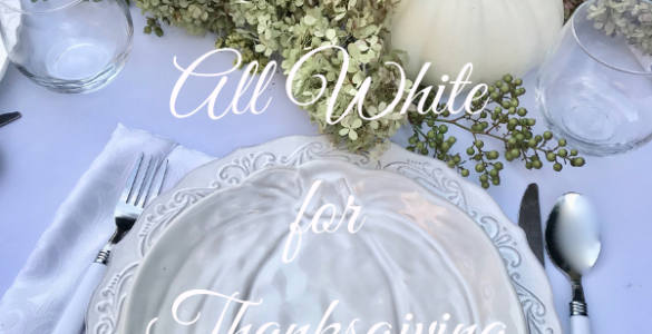 Decorate All white for Thanksgiving Table lizbushong.com
