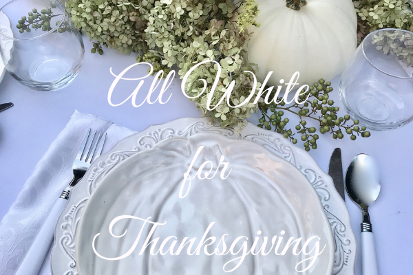 Decorate All white for Thanksgiving Table lizbushong.com